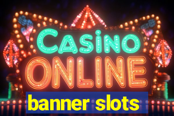 banner slots