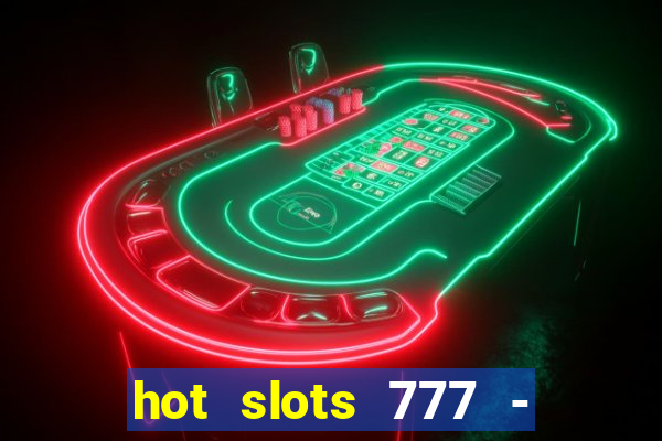 hot slots 777 - slot machines