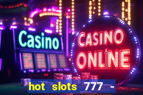 hot slots 777 - slot machines