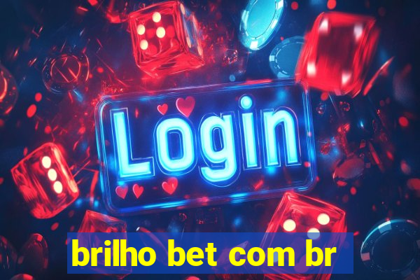 brilho bet com br