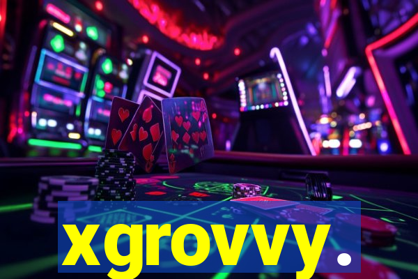 xgrovvy.