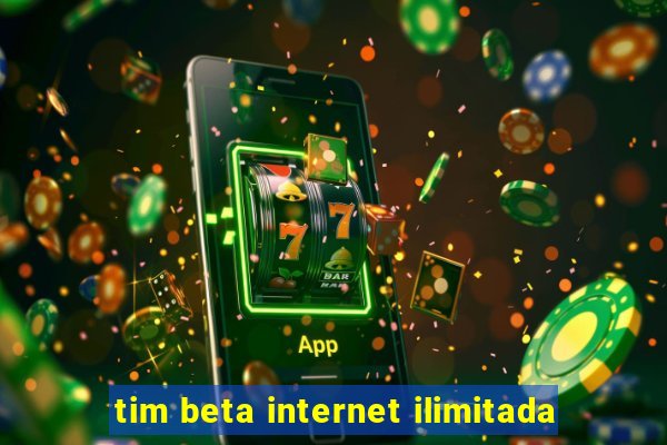 tim beta internet ilimitada