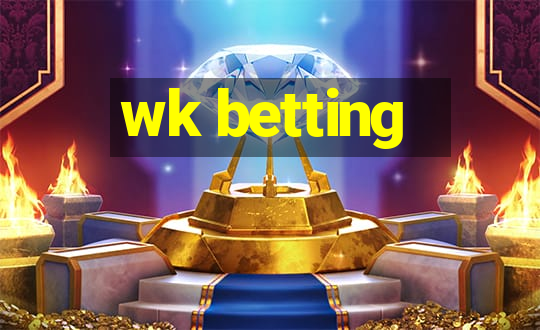 wk betting