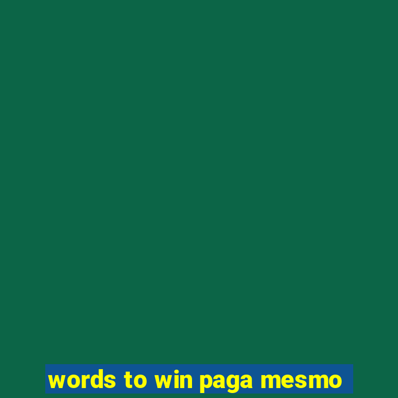 words to win paga mesmo