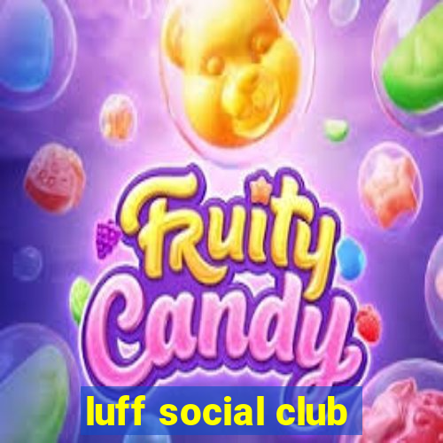 luff social club