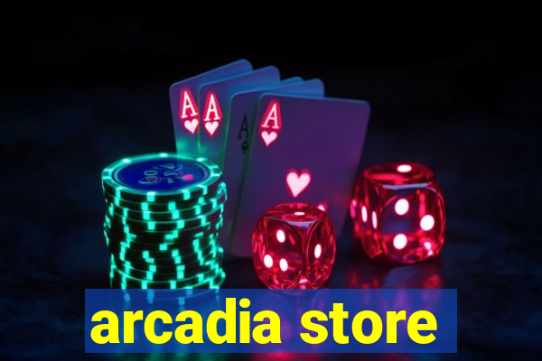 arcadia store