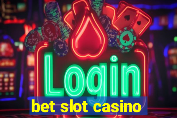 bet slot casino