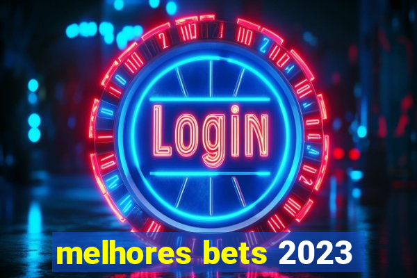 melhores bets 2023