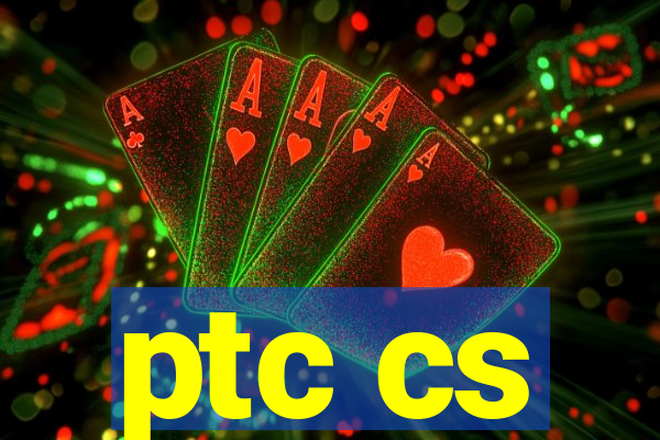 ptc cs