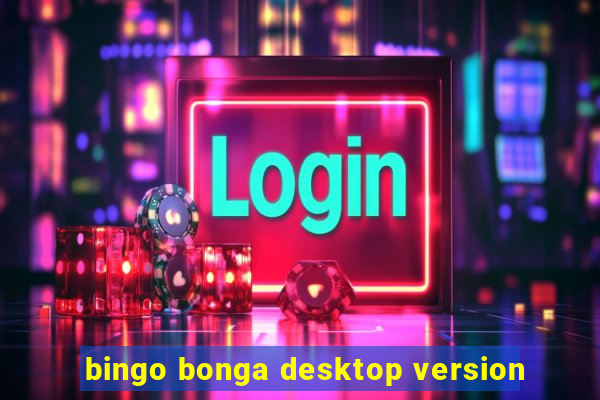 bingo bonga desktop version