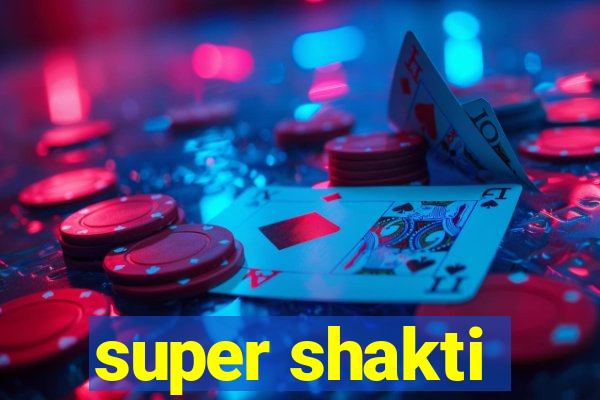 super shakti