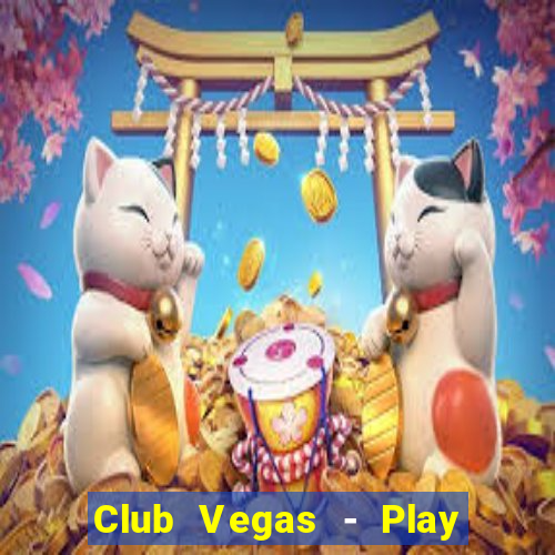 Club Vegas - Play online slots