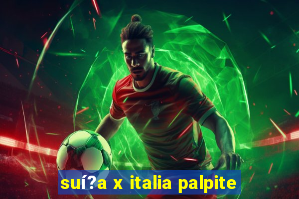 suí?a x italia palpite