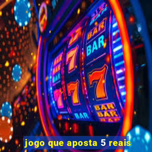 jogo que aposta 5 reais