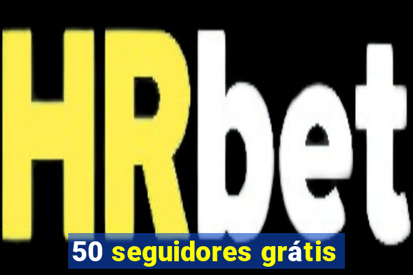 50 seguidores grátis