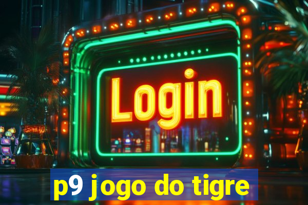 p9 jogo do tigre