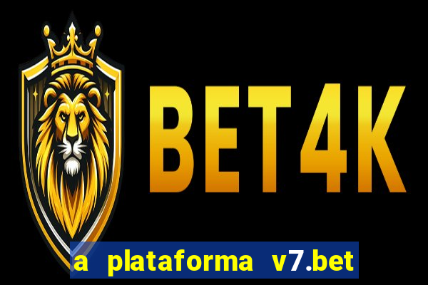 a plataforma v7.bet é confiável