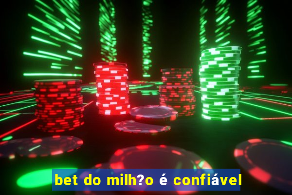 bet do milh?o é confiável