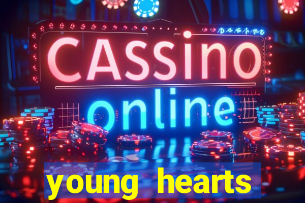 young hearts assistir 2024