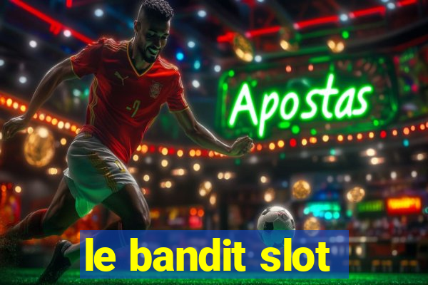 le bandit slot