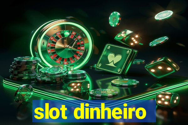 slot dinheiro