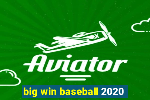 big win baseball 2020