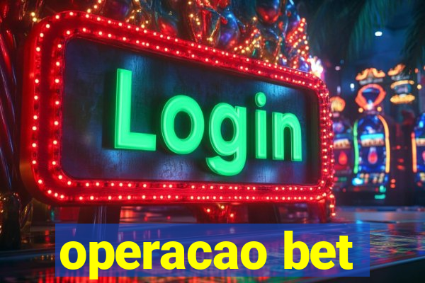 operacao bet