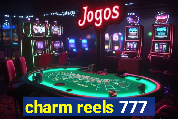 charm reels 777