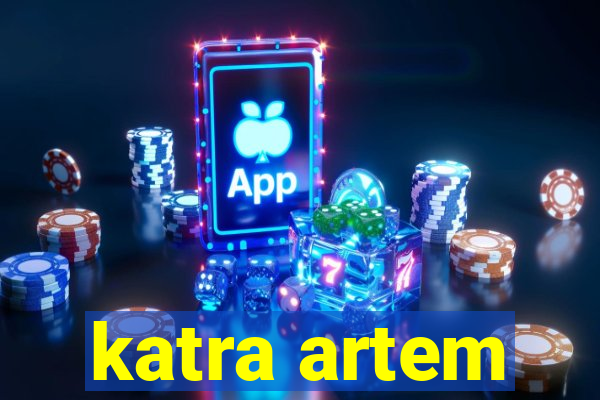 katra artem