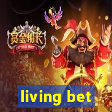 living bet