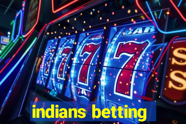 indians betting