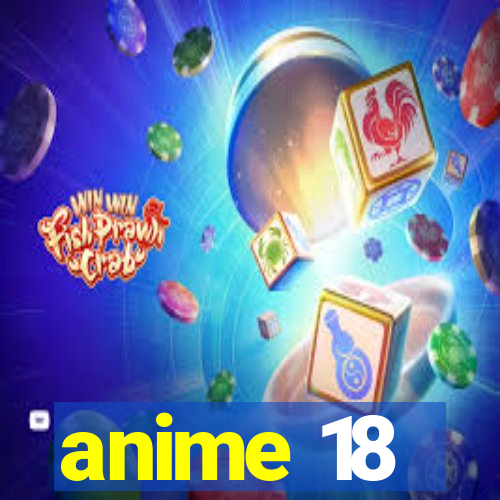 anime 18