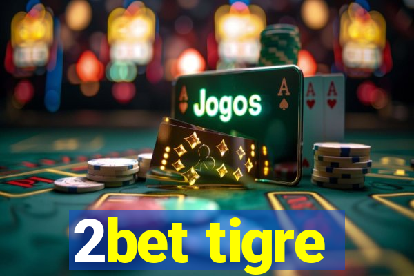 2bet tigre