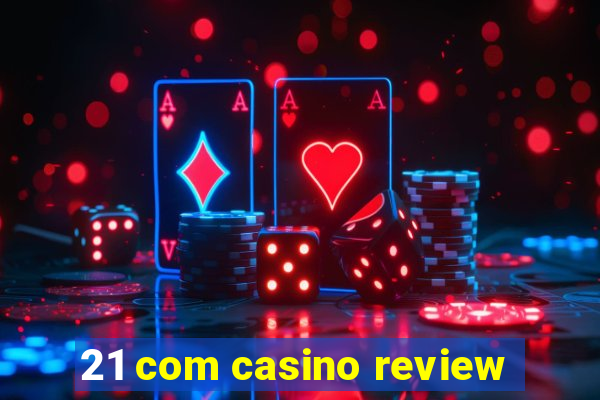 21 com casino review