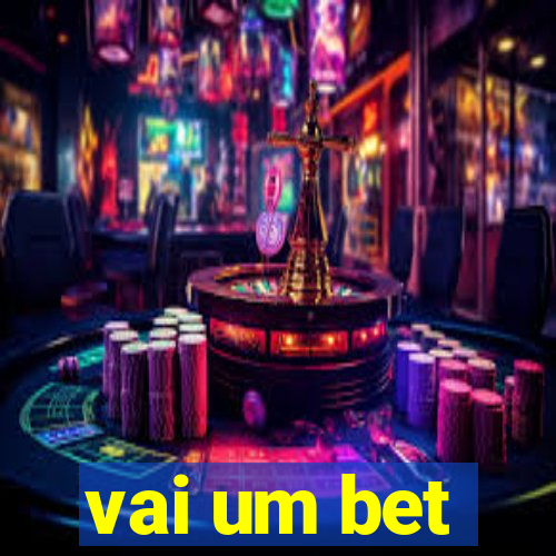 vai um bet