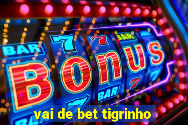 vai de bet tigrinho