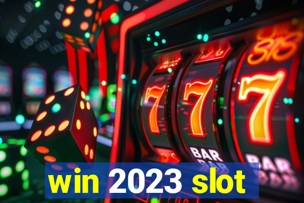 win 2023 slot