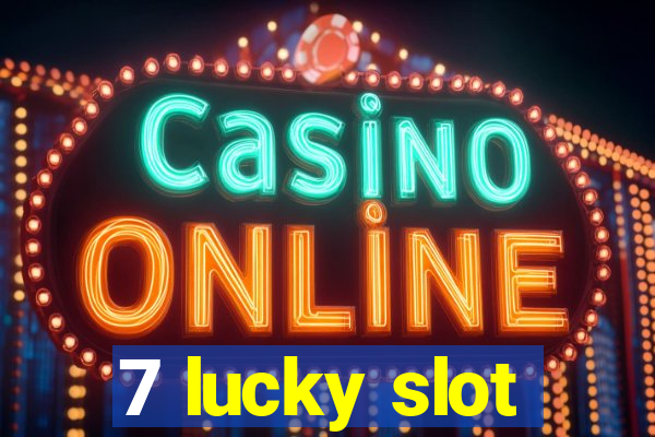 7 lucky slot