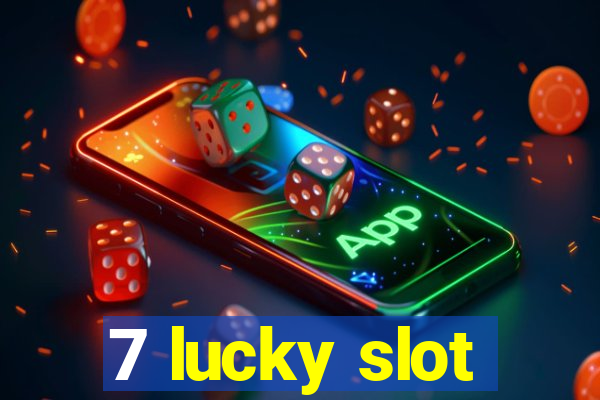 7 lucky slot