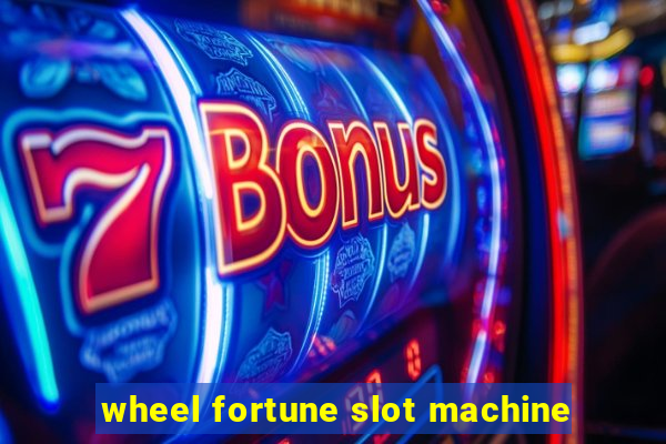 wheel fortune slot machine