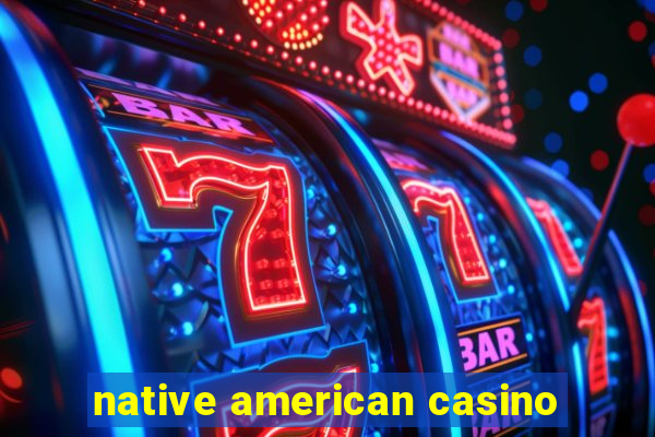 native american casino