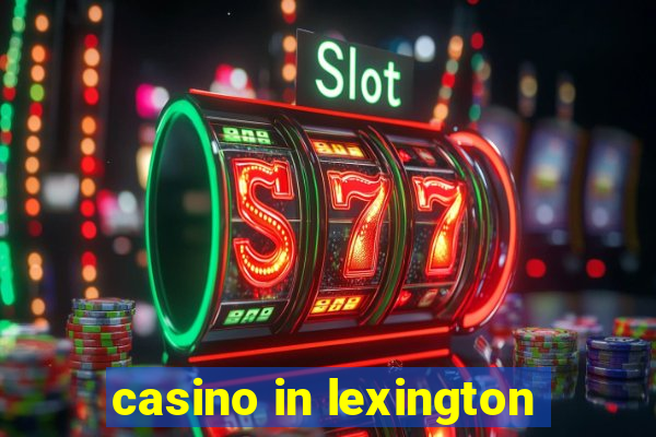 casino in lexington