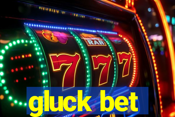 gluck bet