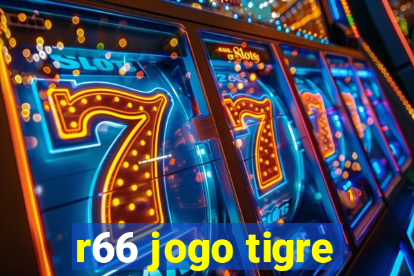 r66 jogo tigre