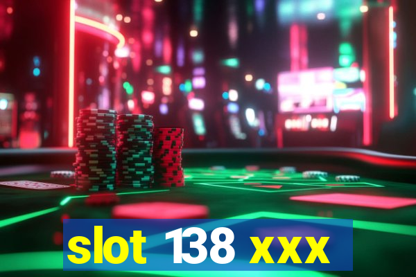 slot 138 xxx