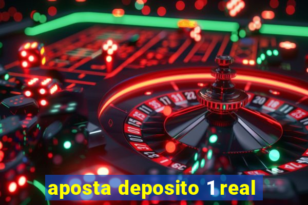 aposta deposito 1 real