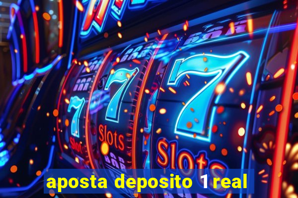 aposta deposito 1 real