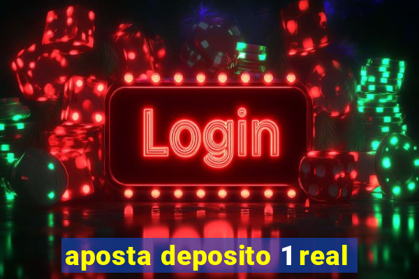 aposta deposito 1 real