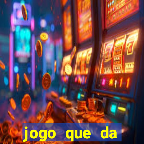 jogo que da dinheiro do tigre