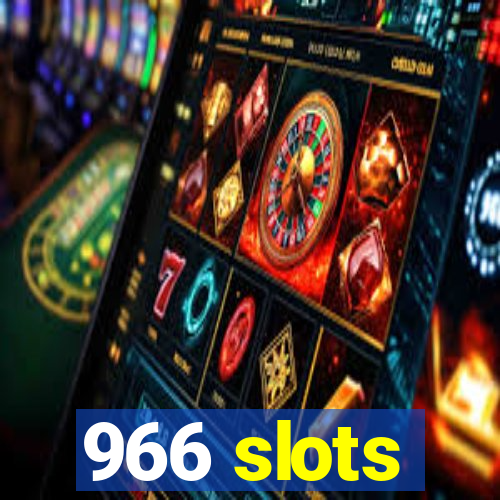 966 slots